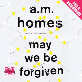 May We Be Forgiven, Audio book by A.M. Homes