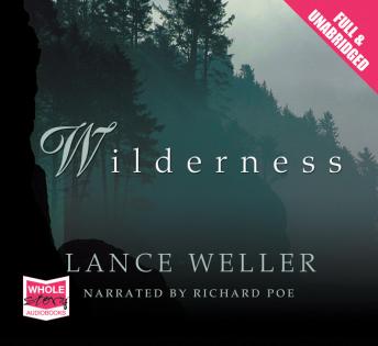 Wilderness, Audio book by Lance Weller