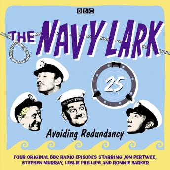 The Navy Lark, Volume 25 - Avoiding Redundancy, Complete