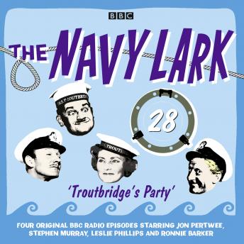 Navy Lark, The Volume 28 - Troutbridge's Party