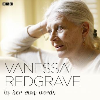Vanessa Redgrave In Her Own Words