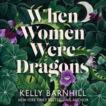 When Women Were Dragons: an enduring, feminist novel from New York Times bestselling author, Kelly Barnhill [Written by Kelly Barnhill] episode artwork