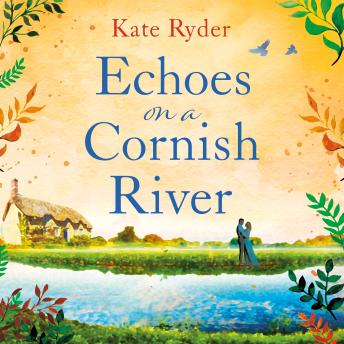 Echoes on a Cornish River: a captivating romantic Cornish timeslip novel