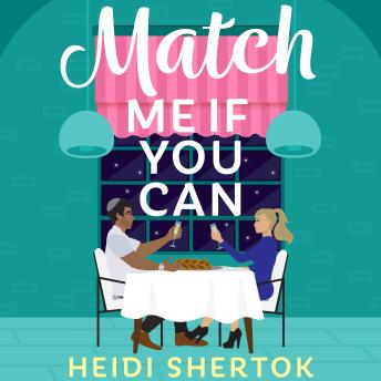 Match Me If You Can: An irresistible and laugh-out-loud friends-to-lovers romcom