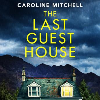 The Last Guest House: An absolutely unputdownable and gripping BRAND NEW thriller