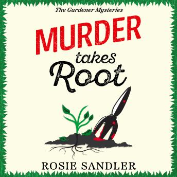 Murder Takes Root: the BRAND NEW gripping British cozy crime mystery full of twists and turns