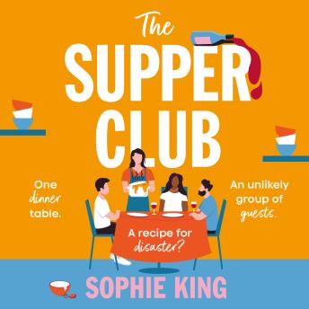 Supper Club: a fun, uplifting and relatable novel about family, relationships and love! - Sophie King Supper Club: a fun, uplifting and relatable novel about family, relationships and love! - Sophie King