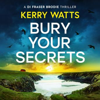 Bury Your Secrets: The first in a BRAND NEW gripping and unputdownable Scottish crime thriller series!