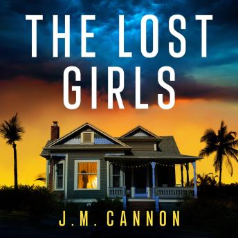 The Lost Girls: An absolutely unputdownable, pulse-pounding psychological thriller packed with twists from the author of The Quiet Wife!