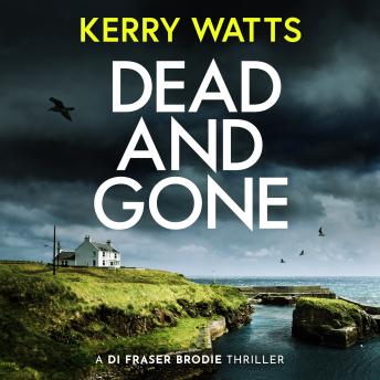 Dead and Gone: A BRAND NEW gripping and utterly unputdownable Scottish crime thriller