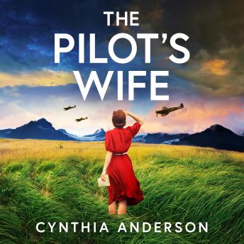 The Pilot's Wife: A BRAND-NEW breathtakingly beautiful WWII historical romance based on true events, perfect for 2026!