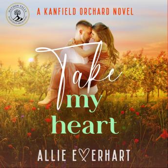 Take My Heart: A small-town, steamy, opposites-attract, forced-proximity Kanfield Brothers romance (Brody's Story)