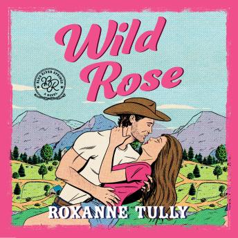 Wild Rose: A BRAND NEW must-read steamy small-town cowboy romance!