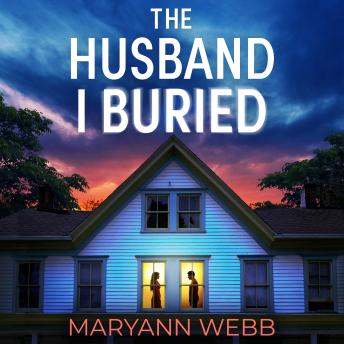 The Husband I Buried: A BRAND NEW absolutely gripping, utterly unmissable psychological thriller with a twist you won't see coming