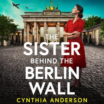 The Sister Behind the Berlin Wall: The BRAND NEW absolutely heartbreaking and breathtaking WWII historical page-turner for 2026
