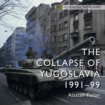 The Collapse of Yugoslavia: 1991–99