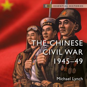 The Chinese Civil War: 1945–49