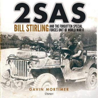 2SAS: Bill Stirling and the forgotten special forces unit of World War II