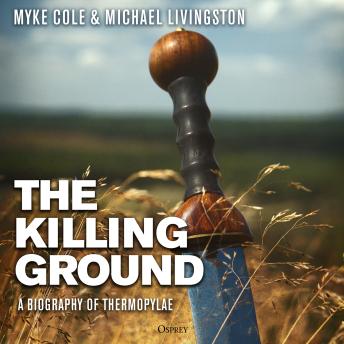 The Killing Ground: A Biography of Thermopylae
