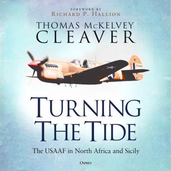 Turning The Tide: The USAAF in North Africa and Sicily