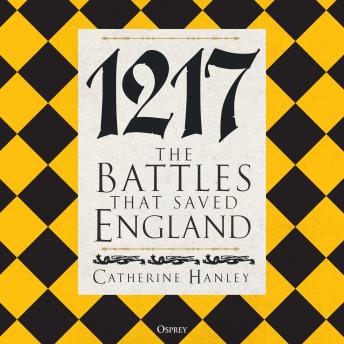 1217: The Battles that Saved England