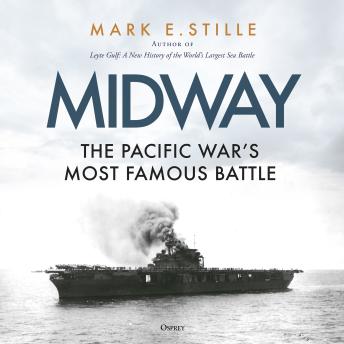 Midway: The Pacific War’s Most Famous Battle