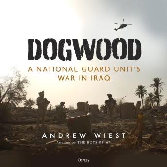 Dogwood: A National Guard unit's war in Iraq