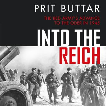 Into the Reich: The Red Army’s advance to the Oder in 1945