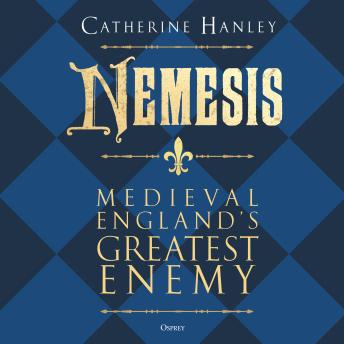 Nemesis: Medieval England's Greatest Enemy