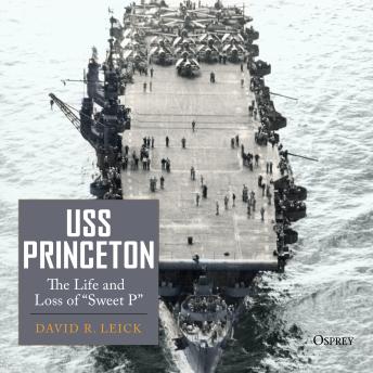 USS Princeton: The Life and Loss of 'Sweet P'