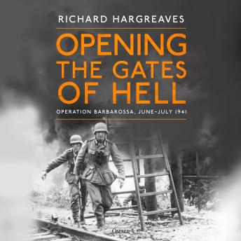 Opening the Gates of Hell: Operation Barbarossa, June–July 1941