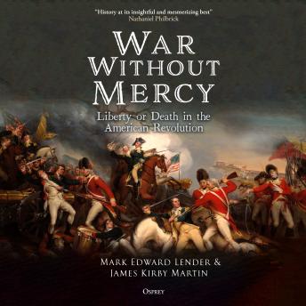 War Without Mercy: Liberty or Death in the American Revolution