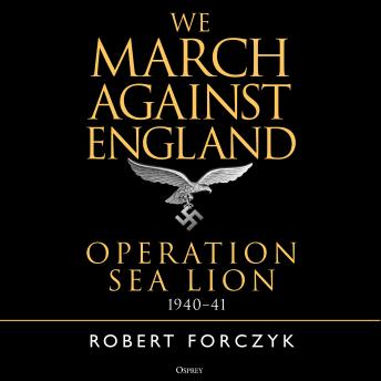 We March Against England: Operation Sea Lion, 1940–41