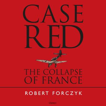 Case Red: The Collapse of France