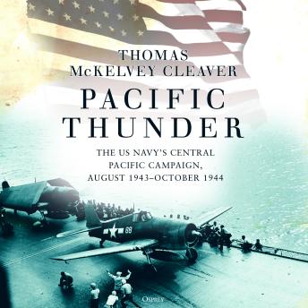Pacific Thunder: The US Navy's Central Pacific Campaign, August 1943–October 1944