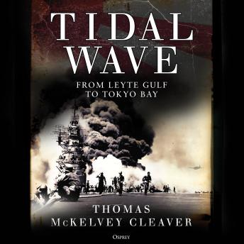 Tidal Wave: From Leyte Gulf to Tokyo Bay