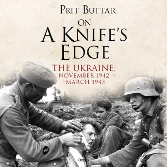 On a Knife's Edge: The Ukraine, November 1942–March 1943