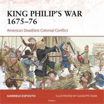 Osprey Campaign Series: King Philip's War 1675-76: America's Deadliest Colonial Conflict