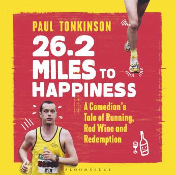26.2 Miles to Happiness: A Comedian’s Tale of Running, Red Wine and Redemption