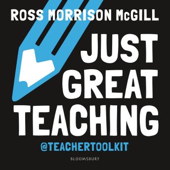 Just Great Teaching: 50 ideas to tackle the top ten issues in your classroom