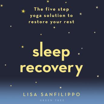 Sleep Recovery: The five step yoga solution to restore your rest