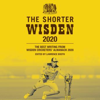 The Shorter Wisden 2020: The Best Writing from Wisden Cricketers' Almanack 2020