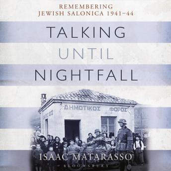 Talking Until Nightfall: Remembering Jewish Salonica, 1941–44