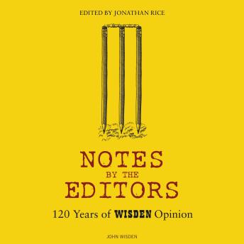 Notes By The Editors: 120 Years of Wisden Opinion