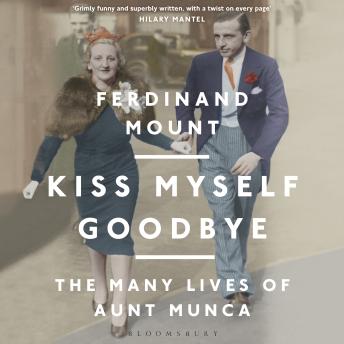 Kiss Myself Goodbye: The Many Lives of Aunt Munca