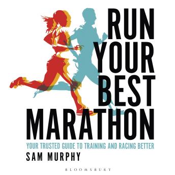 Run Your Best Marathon: Your trusted guide to training and racing better