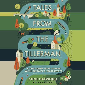 Tales from the Tillerman: A Life-long Love Affair with Britain's Waterways