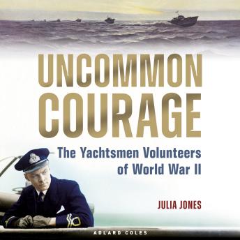 Uncommon Courage: The Yachtsmen Volunteers of World War II