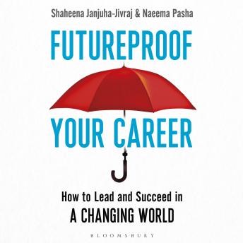 Futureproof Your Career: How to Lead and Succeed in a Changing World