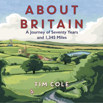 About Britain: A Journey of Seventy Years and 1,345 Miles